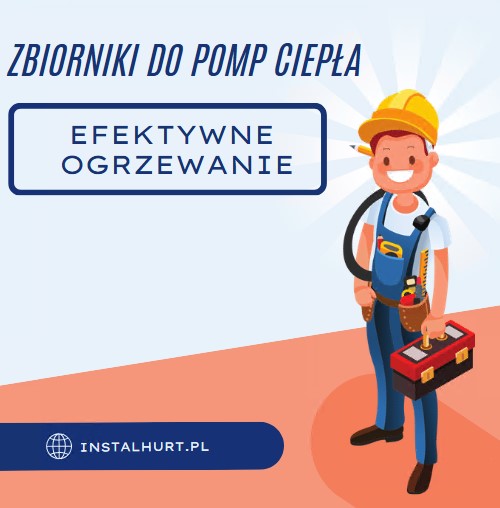 Zbiorniki do pomp ciepła – oferta i produkty do efektywnego ogrzewania